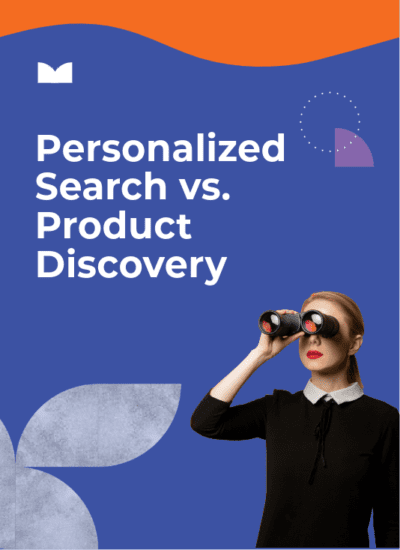 Personalized Search vs. Product Discovery: Why They’re Different (and Why That Matters)